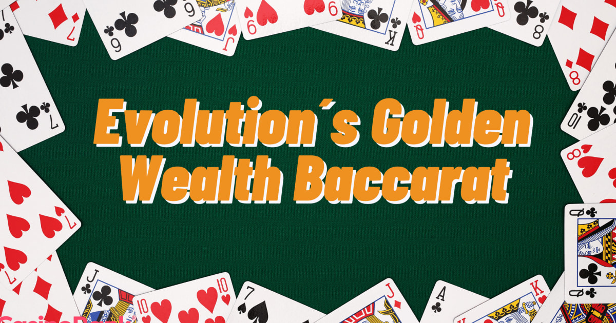 ชนะบ่อยขึ้นด้วย Golden Wealth Baccarat ของ Evolution